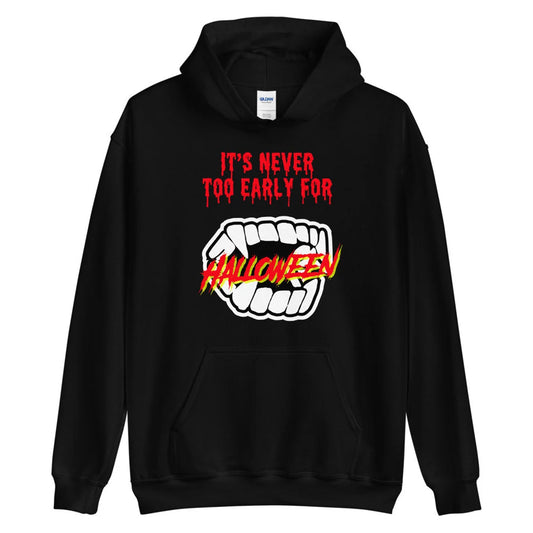 It’s Too Never Too Early For Halloween Hoodie, Halloween Party Hoodie, Funny Halloween Hoodie, Halloween Costume Hoodie Spooky Season Hoodie