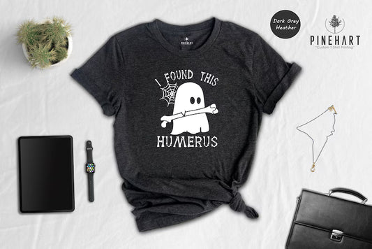 Funny Doctor Ghost T-Shirt: I Found This Humerus, Nurse Halloween Tee